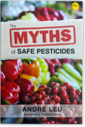Myths of Safe Pesticides by André Leu Myths of Safe Pesticides by André Leu